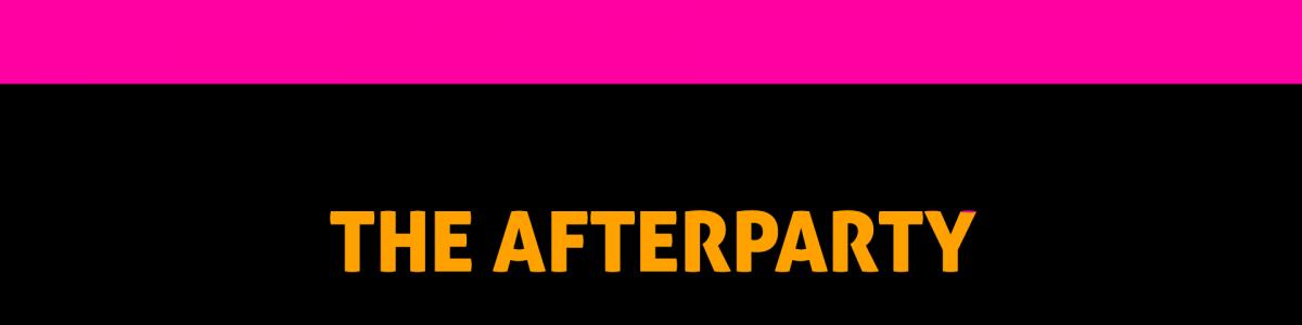 The Afterparty! The Afterparty!